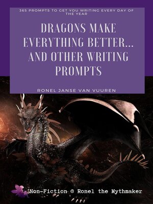 cover image of Dragons Make Everything Better... and Other Writing Prompts